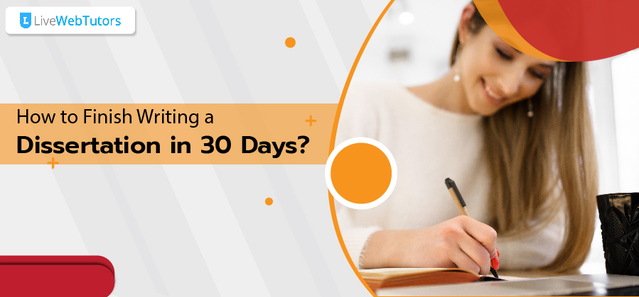 How to Finish Writing a Dissertation in 30 Days
